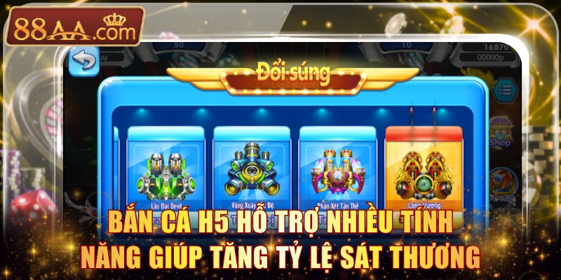 Bắn Cá H5 hỗ trợ nhiều tính năng giúp tăng tỷ lệ sát thương