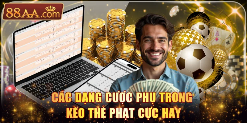 Các dạng cược phụ trong kèo thẻ phạt cực hay