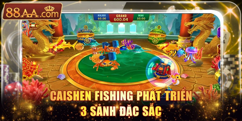 Caishen Fishing phát triển 3 sảnh đặc sắc