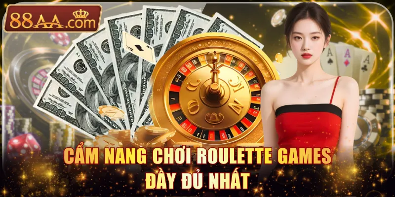 Cẩm nang chơi Roulette games đầy đủ nhất