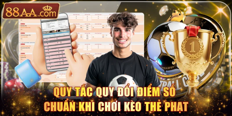 Quy tắc quy đổi điểm số chuẩn khi chơi kèo thẻ phạt