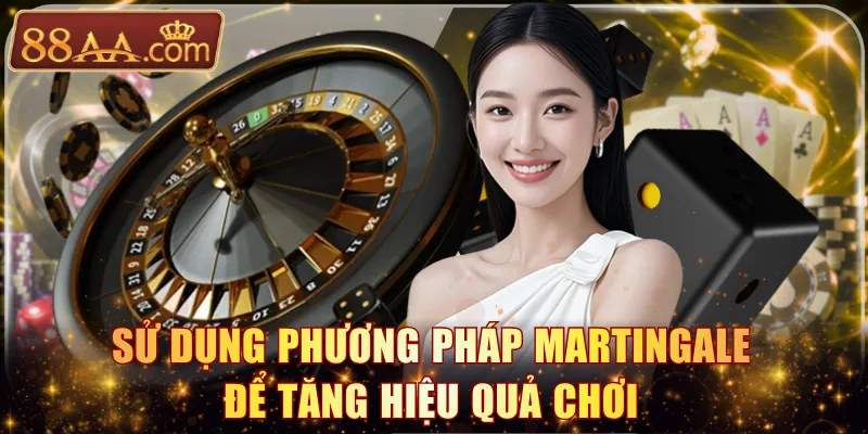 Sử dụng phương pháp Martingale để tăng hiệu quả chơi