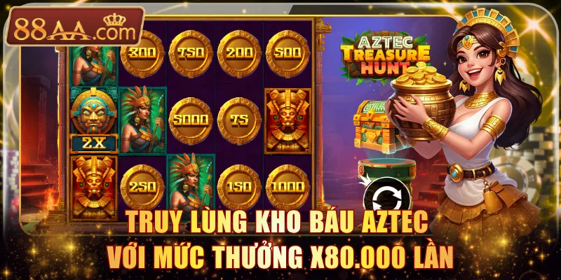Truy lùng Kho Báu Aztec với mức thưởng x80.000 lần