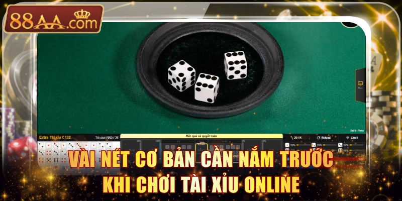 Vài nét cơ bản cần nắm trước khi chơi Tài Xỉu Online